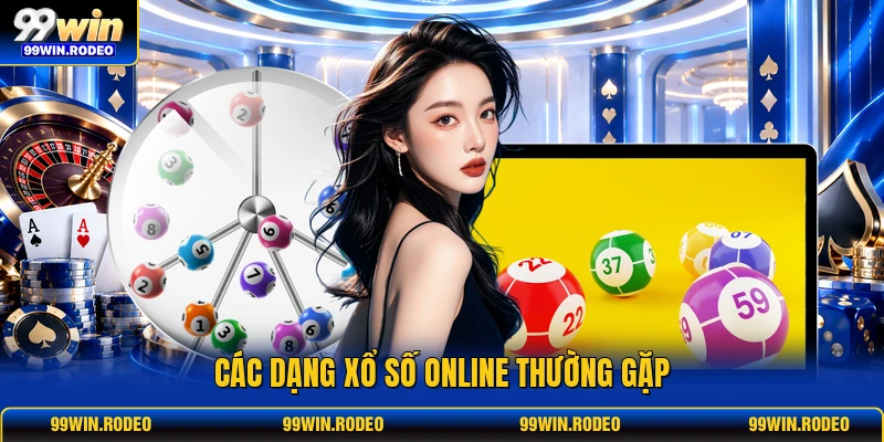 Các dạng xổ số online thường gặp Các dạng xổ số online thường gặp