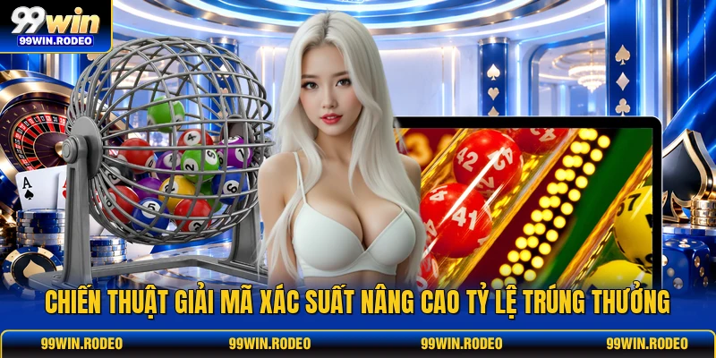Chiến thuật giải mã xác suất nâng cao tỷ lệ trúng thưởng Chiến thuật giải mã xác suất nâng cao tỷ lệ trúng thưởng