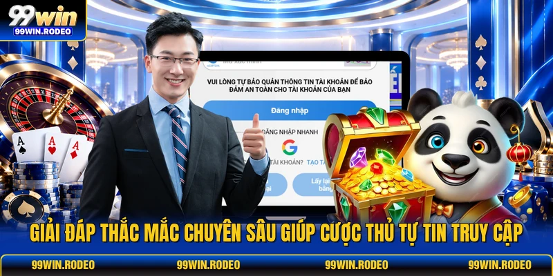 Giải đáp thắc mắc chuyên sâu giúp cược thủ tự tin truy cập Giải đáp thắc mắc chuyên sâu giúp cược thủ tự tin truy cập