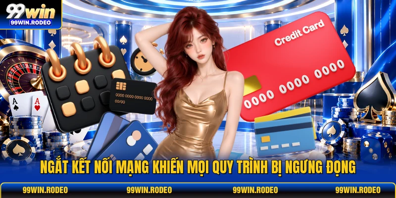 Ngắt kết nối mạng khiến mọi quy trình bị ngưng đọng Ngắt kết nối mạng khiến mọi quy trình bị ngưng đọng