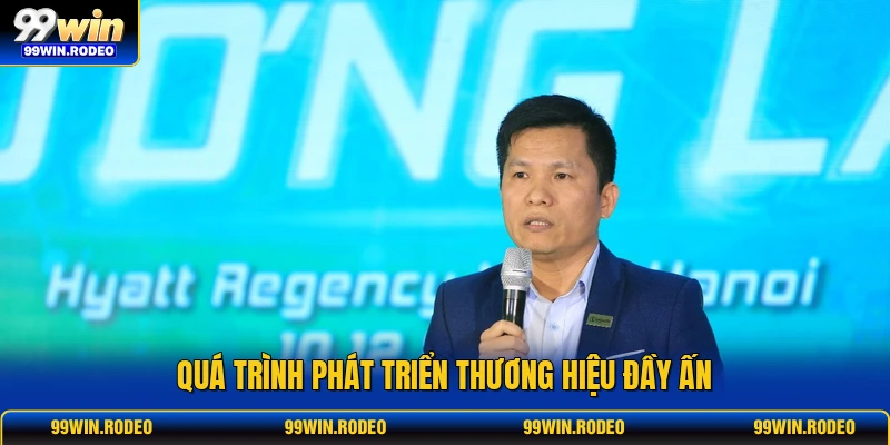 Quá trình phát triển thương hiệu đầy ấn Quá trình phát triển thương hiệu đầy ấn