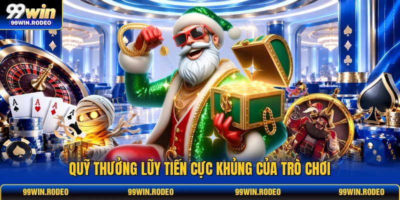 Quỹ thưởng lũy tiến cực khủng của trò chơi Quỹ thưởng lũy tiến cực khủng của trò chơi