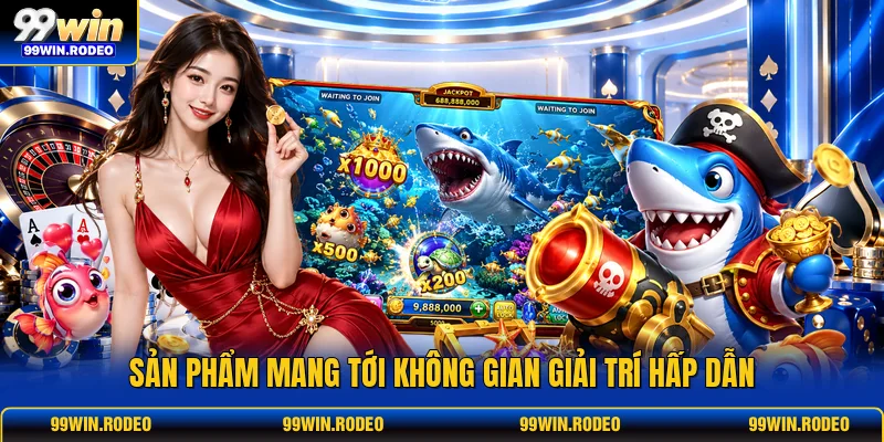 Sản phẩm mang tới không gian giải trí hấp dẫn Sản phẩm mang tới không gian giải trí hấp dẫn