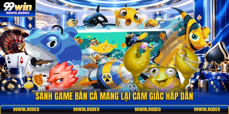 Sảnh game bắn cá mang lại cảm giác hấp dẫn Sảnh game bắn cá mang lại cảm giác hấp dẫn