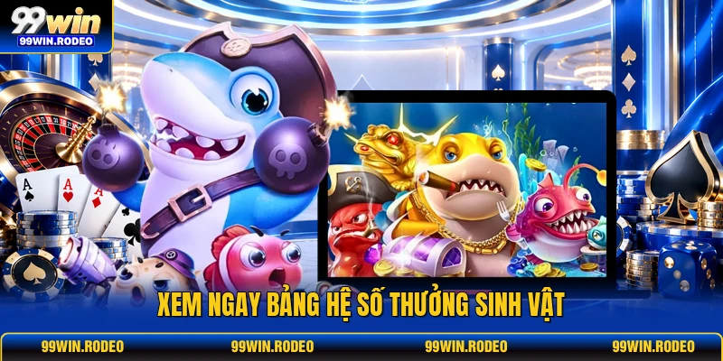Xem ngay bảng hệ số thưởng sinh vật Xem ngay bảng hệ số thưởng sinh vật
